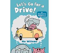 Let's Go for a Drive! (Elephant and Piggie)