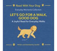 Let's Go For a Walk, Good Dog: A Joyful Read for Everyday Walks (Read With Your Dog)