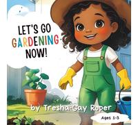 Let's Go Gardening Now!: Learn About Planting, Watering, and Watching Seeds Grow - A Rhyming Gardening Book for Toddlers (Ari's "Let's Do It!" Series)