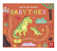 Let's Go Home, Baby T-Rex: (Let's Go Home)