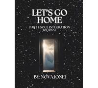 Let's Go Home: Part 1: Soul Integration