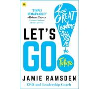 Let's Go! : How Great Leaders Shape the Future