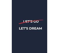 Let's go Let's dream: A Minimalist Blank Vision Journal for Manifestation and Big Ideas - Unlined Notebook for Creative Visualization, Goal Setting, ... - Elegant Plain Paper Diary for Dreamers
