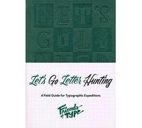 Let's Go Letter Hunting Notebook: A Field Guide for Typographic Expeditions