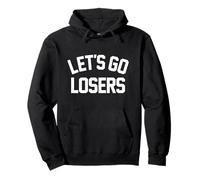LET'S GO LOSERS - sarcasm sports losing team competition Pullover Hoodie