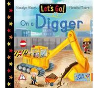 Let's Go! On a Digger: join friends on a fun digger ride in this delightful book series which encourages children to explore different forms of transport. Part of Let's Go! (14 books)