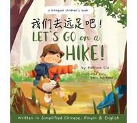 Let's go on a hike! Written in Simplified Chinese, Pinyin and English : A bilingual children's book