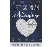 Let's Go on an Adventure - Bucket List for Couples: An Inspirational Journal to make lifetime Memories with 200 ideas of Fun & Romantic Activities | Gift for Newlyweds