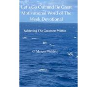 Let's Go Out and Be Great Motivational Word of The Week Devotional Book: Achieving The Greatness Within