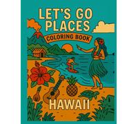 Let's Go Places Coloring Book - Hawaii!: A Fun-Filled Coloring Adventure Through Hawaii's Most Iconic Places! (Let's Go Places - Coloring Books & Fun Facts)