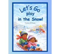 Let's Go Play in the Snow!: A cozy rhyming picture book to read aloud. Bundle up and join a day full of winter adventures! (The "Lets Go!" Early Reader Series)