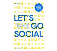 Let's go social: haal het beste uit je sociale media, op jouw manier