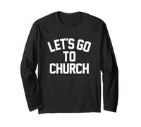 Let's GO to Church - Fun Religious Statement Bible Lover Long Sleeve T-Shirt