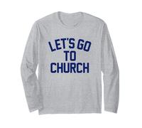 Let's GO to Church - Fun Religious Statement Bible Lover Long Sleeve T-Shirt