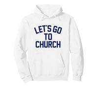 LET'S GO TO CHURCH - fun religious statement bible lover Pullover Hoodie