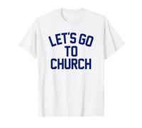 Let's GO to Church - Fun Religious Statement Bible Lover T-Shirt