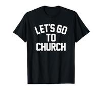 Let's GO to Church - Fun Religious Statement Bible Lover T-Shirt