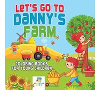 Let's Go to Danny's Farm Coloring Books for Young Children