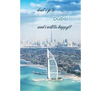Let's go to Dubai and i will be happy!!: Notebook 6"x 9"(120 pages)
