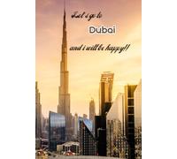 Let's go to Dubai and i will be happy!!: Notebook 6"x 9"(120 pages)