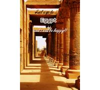 Let's go to Egypt and i will be happy!!: Notebook 6"x 9"(120 pages)