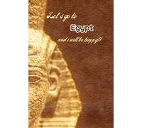 Let's go to Egypt and i will be happy!!: Notebook 6"x 9"(120 pages)