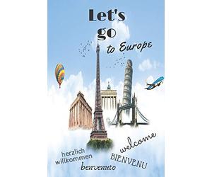 Let's go to Europe herzlich willkommen welcome bienvenu benvenuto: 6x9 Lined Journal, Memory Book, Travel Journal, Diary To Record Your Thoughts, Graduation Gift, Teacher Gifts, Motley Map 110 page
