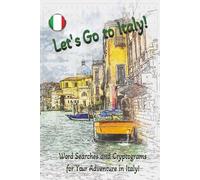 Let's Go to Italy!: Word Searches and Cryptograms for your Adventure in Italy! Great for Teens, Adults, and Seniors (Passport to Adventure Travel Series)