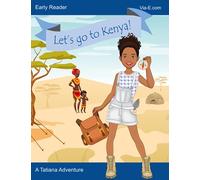 Let's Go to Kenya!: A Tatiana Adventure for Kids