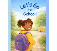 Let's Go to School!: A happy day full of learning, laughter and friends! (The "Lets Go!" Early Reader Series)