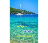 Let's go to Skiathos and i will be happy!!: Greek islands,Notebook 6"x 9"(120 pages)