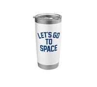 Let's GO to Space - Astronaut sci-fi UFO Explorer Science Stainless Steel Insulated Tumbler