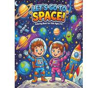 L'ets Go To Space Coloring Book For Kids Ages 3-8: Amazing Apace Scenes for Creative Kids Ages 3-8