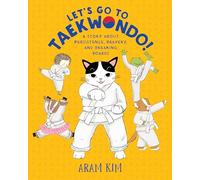 Let's Go to Taekwondo!: A Story About Persistence, Bravery, and Breaking Boards (Yoomi, Friends, and Family)