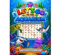 Let's Go to the Aquarium: Aquarium Animals Word Search Book for Kids Ages 5-8: 48 Easy Puzzles, Fun Ocean Animal Facts, Solutions, plus 8 Bonus Coloring Pages