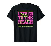 Lets Go to The Beach Monterey Beach California T-Shirt