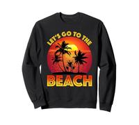 Let's Go To The Beach Sweatshirt