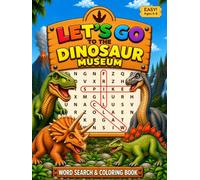Let's Go to the Dinosaur Museum: Dinosaur Word Search Book for Kids Ages 5-8: 48 Easy Puzzles, Fun Dinosaur Facts, Solutions, plus 8 Bonus Coloring Pages