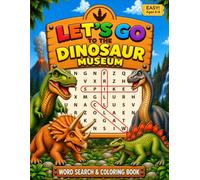 Let's Go to the Dinosaur Museum: Dinosaur Word Search Book for Kids Ages 5-8: 48 Easy Puzzles, Fun Dinosaur Facts, Solutions, plus 8 Bonus Coloring Pages