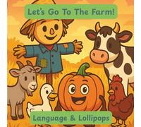 Let's Go To The Farm!: Roll along with a curious pumpkin on a cozy farm-day adventure written for Gestalt Language Learners.