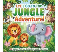 Let's Go to the Jungle Adventure: 30 pages Animal Coloring Book for Kids (Children Coloring Book)