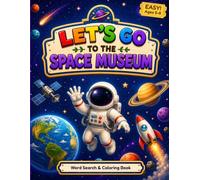 Let's Go to the Space Museum: Space Word Search Book for Kids Ages 5-8: 48 Easy Puzzles, Fun Space Facts, Solutions, plus 8 Bonus Coloring Pages