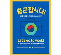 Let's Go to Work!: Communication Business Korean