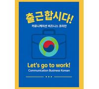 Let's Go to Work!: Communication Business Korean