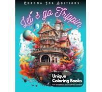 Let's Go Trippin: A Psychedelic Coloring Book: Embark on a Psychedelic Coloring Journey!