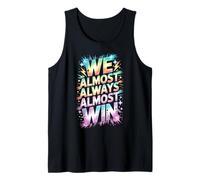 Let's Go WE Almost Always Almost Win Tournament Field Day Tank Top