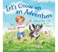 Let's Grow on an Adventure: Finding Calm in the Joy of Nature