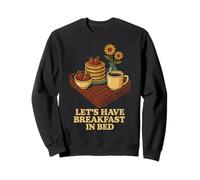 Let's Have Breakfast In Bed Food Lovers Delight Sweatshirt