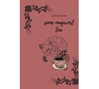 "Let's Have Some Mugwort Tea": Witchy Journal/Notebook, 6x9 Blank Notebook - Ideal For Spells, Potions, Tarot Readings and General Notes