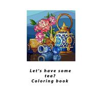 Let's have some tea?: Coloring book (Anti-Stress Coloring for Adults)